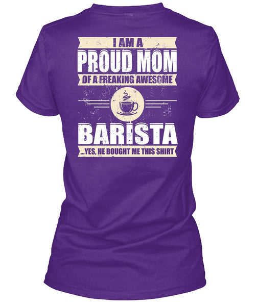 I Am A Proud Mom T Shirt, Awesome Barista T Shirt