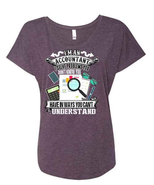 I'm An Accountant T Shirt, You Can't Understand T Shirt, Cool Shirt (Ladies' Triblend Dolman Sleeve)
