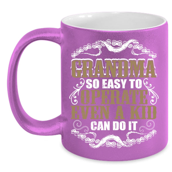 Grandma So Easy To Operate Coffee Mug, Funny Grandmas Coffee Cup