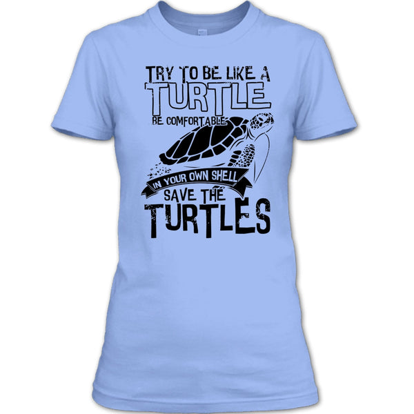 Try To Be Like A Turtle T Shirt, Coolest Turtle T Shirt