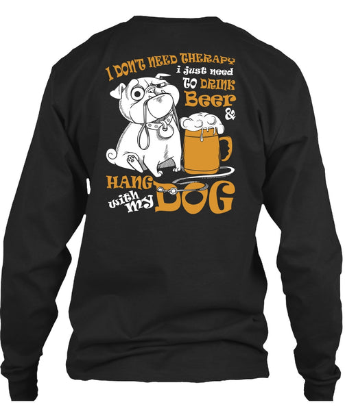 Hang With My Dog T Shirt, I Just Need To Drink Beer T Shirt