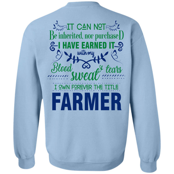 Being A Farmer T Shirt, I Own Forever The Title Farmer Sweatshirt