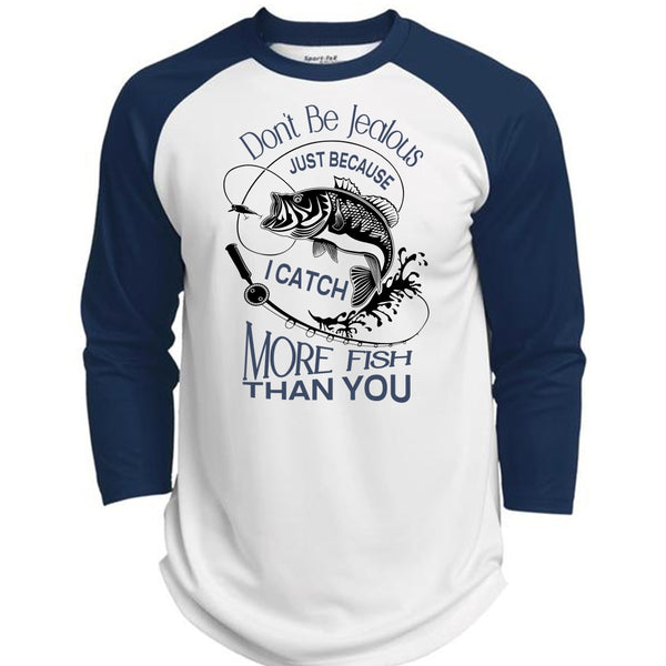 Don't Be Jealous Just Because I Catch More Fish Than You T Shirt, Favorite T Shirt  (Polyester Game Baseball Jersey)
