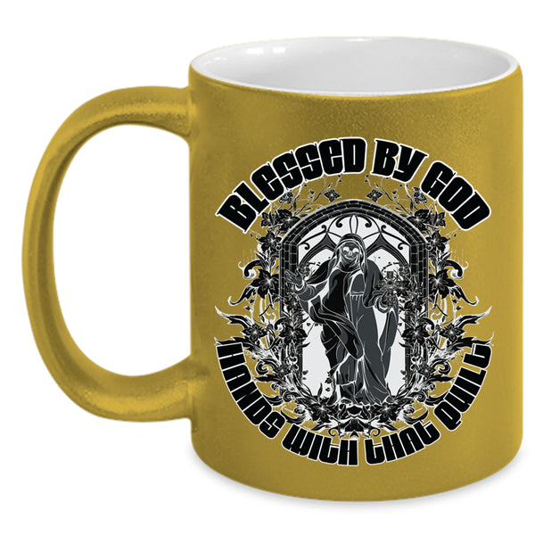Funny Quilt Coffee Mug, Blessed By God Hands With That Quilt Accent Mug