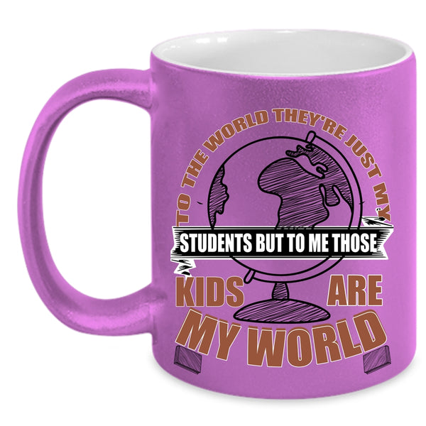 Those Kids Are My World Coffee Mug, They're Just My Students Accent Mug
