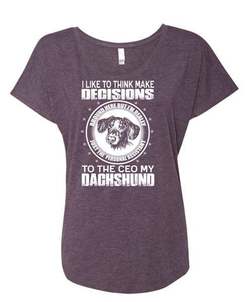 To The Ceo My Dachshund T Shirt, Make Decisions T Shirt, Cool Shirt (Ladies' Triblend Dolman Sleeve)