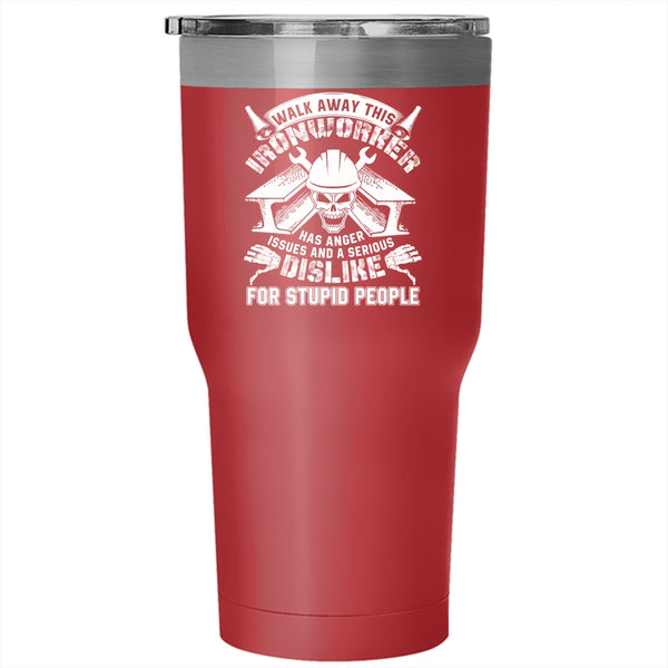 Walk Away This Ironworker Has Anger Tumbler 30 oz Stainless Steel, Cool Ironworkers Travel Mug