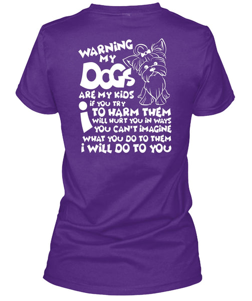 Warning My Dog Are My Kids T Shirt, You Can't Imagine T Shirt