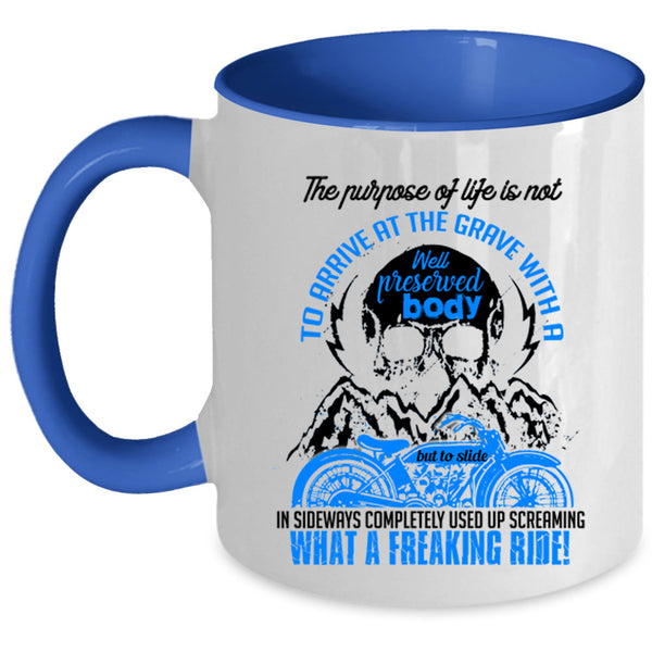 Freaking Ride Coffee Mug, The Purpose Of Life Is Not To Arrive Accent Mug