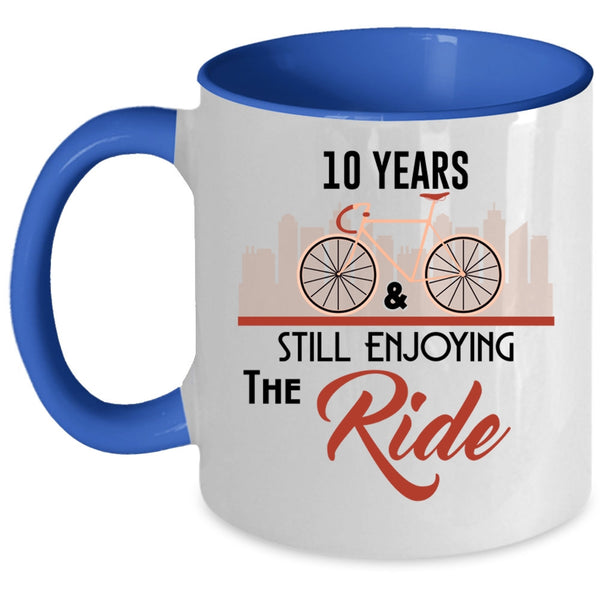 I Love Riding Coffee Mug, 10 Years And Still Enjoying The Ride Accent Mug