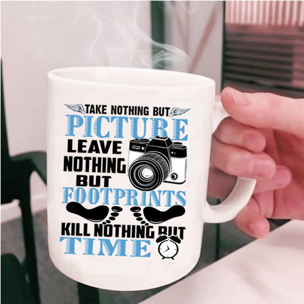 Leave Nothing But Footprints Coffee Mug, Take Nothing But Picture Cup