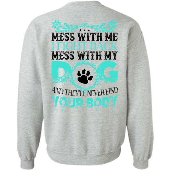 Favorite T Shirt, I Fight Back Mess With My Dog Sweatshirt