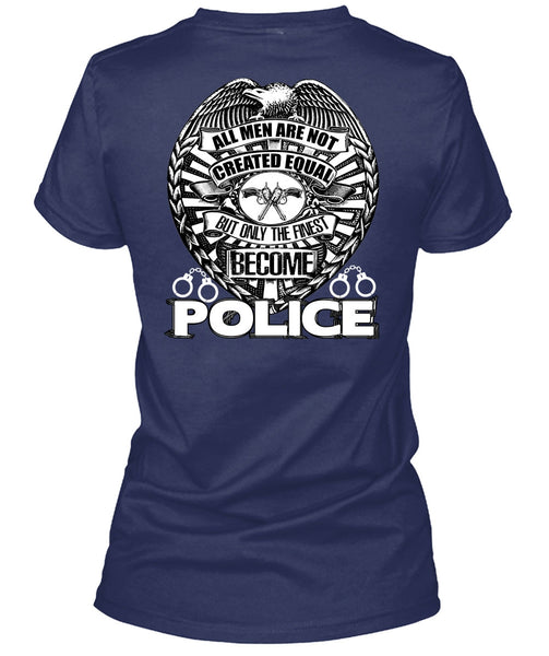 Only The Finest Become Police T Shirt, Being A Police T Shirt