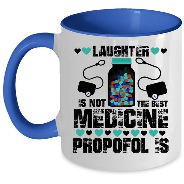 Cool Nurses Coffee Mug, Laughter Is Not The Best Medicine Accent Mug