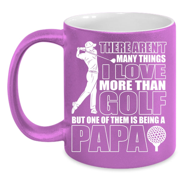 I Love More Than Golf Coffee Mug, Being A Papa Coffee Cup