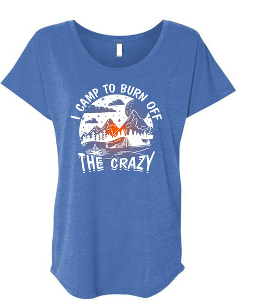 I Camp To Burn Off The Crazy T Shirt, Being A Camper T Shirt, Cool Shirt (Ladies' Triblend Dolman Sleeve)