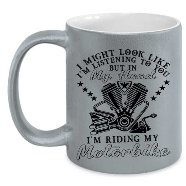 I Love Motorbike Coffee Mug, In My Head I'm Riding My Motorbike Accent Mug