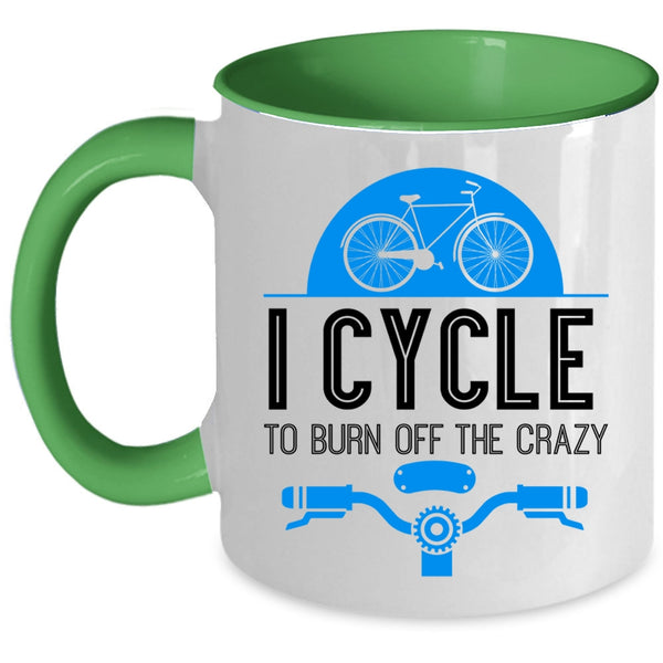 I Love Cycling Coffee Mug, I Cycle To Burn Off The Crazy Accent Mug