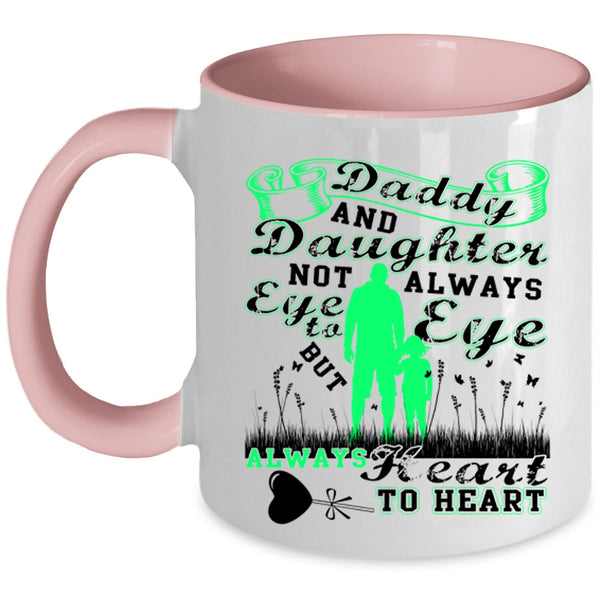Always Heart To Heart Coffee Mug, Daddy And Daughter Accent Mug