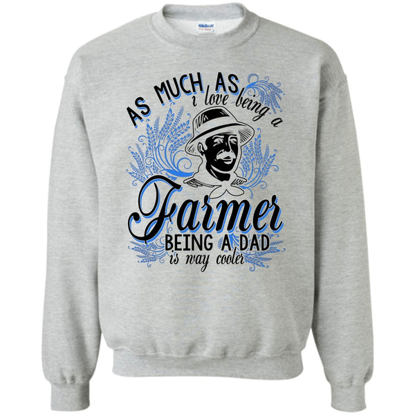 Coolest Farming Dad T Shirt, Love Being A Farmer Sweatshirt