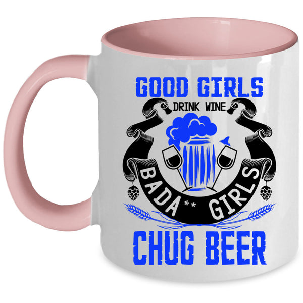 Chug Beer Coffee Mug, Good Girls Drink Wine Accent Mug