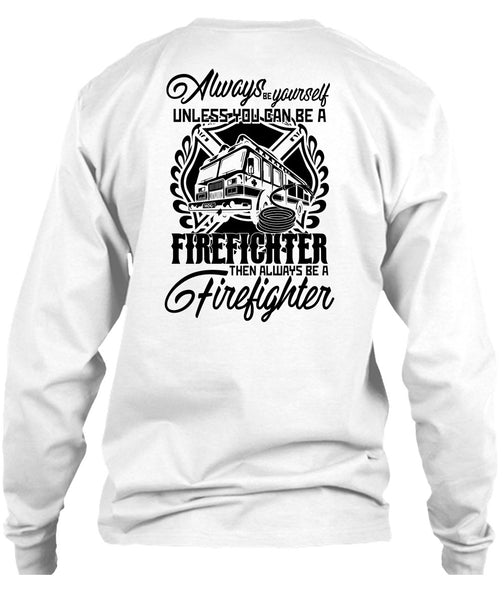 You Can Be A Firefighter T Shirt, I Love Firefighter T Shirt