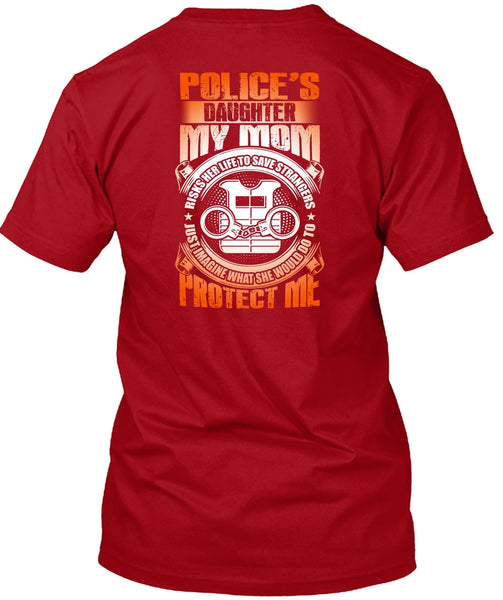 Police's Daughter T Shirt, My Mom Risks Her Life T Shirt