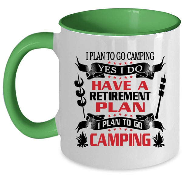 I Plan To Go Camping Coffee Mug, I Do Have A Retirement Plan Accent Mug