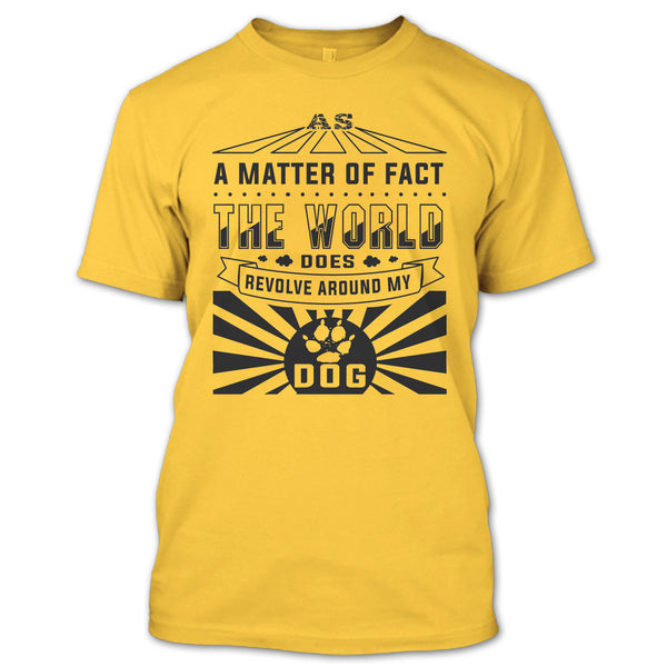 As A Matter Of Fact T Shirt, I Love My Dog T Shirt