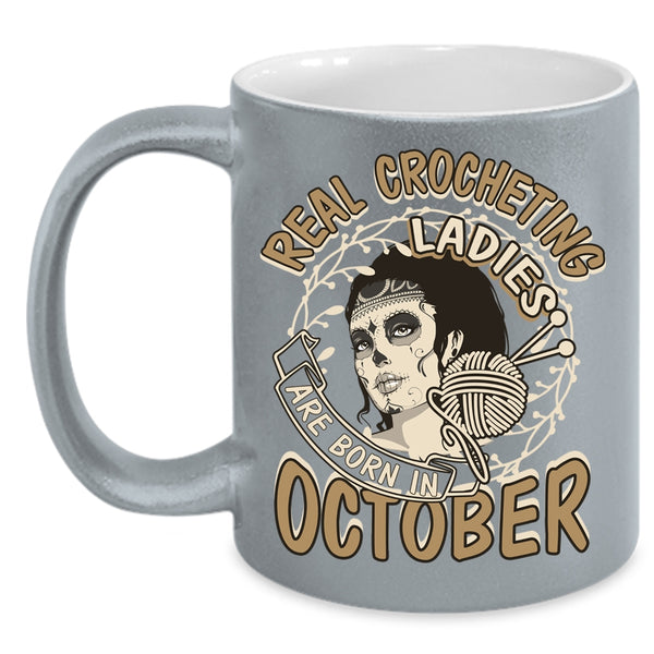 Real Crocheting Ladies Are Born In October Coffee Mug, Pretty Girls Coffee Cup