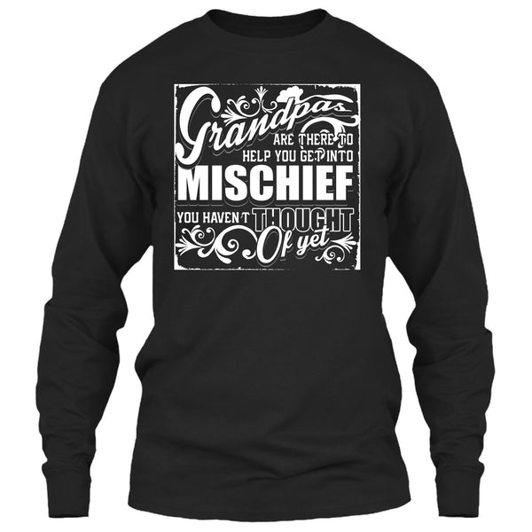 Grandpa Are There T Shirt, Help You Get Into Mischief T Shirt