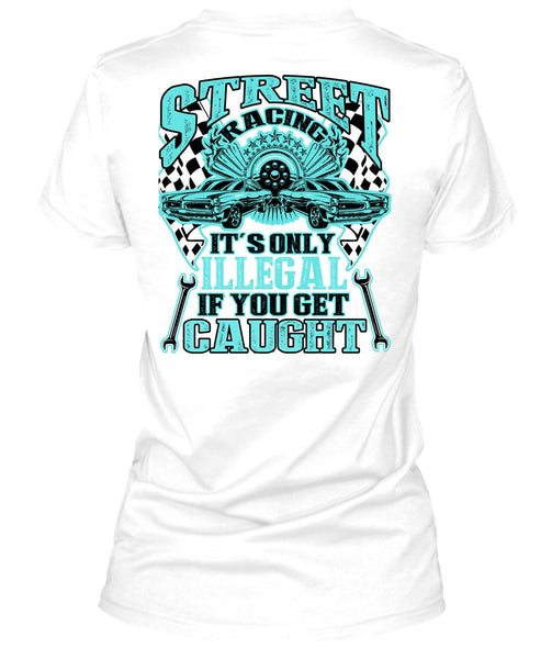 Street Racing It's Only Illegal T Shirt, I Love Mechanic T Shirt