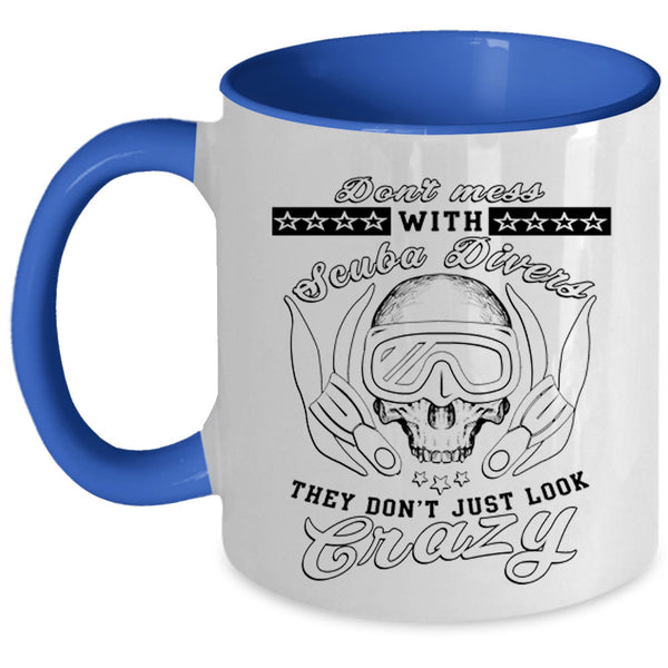 Cool Scuba Divers Coffee Mug, Don't Mess With Scuba Divers Accent Mug