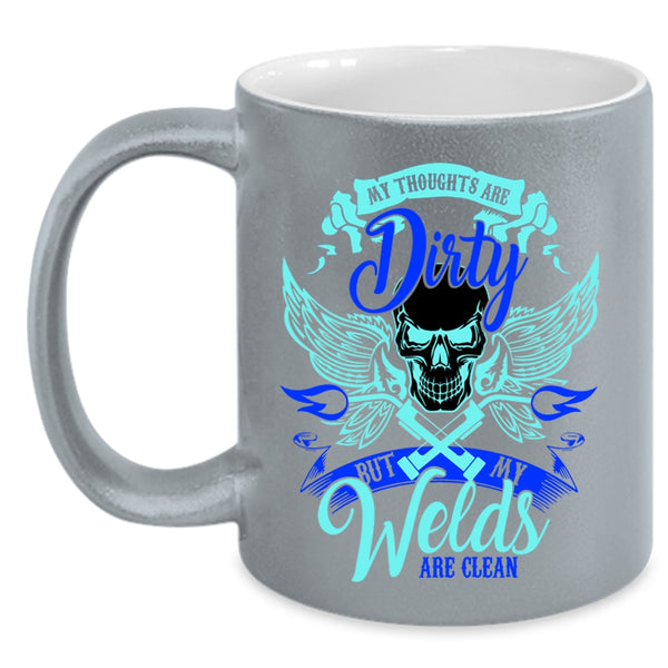 Cool Welder Coffee Mug, My Welds Are Clean Accent Mug