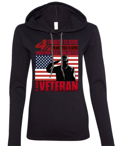 It Again Veteran T Shirt, I Wanted To Serve T Shirt (Anvil Ladies Ringspun Hooded)