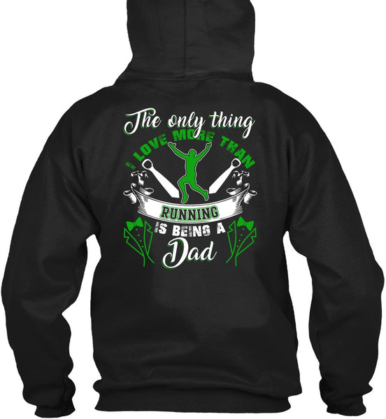 I Love More Than Running T Shirt, Being A Dad T Shirt