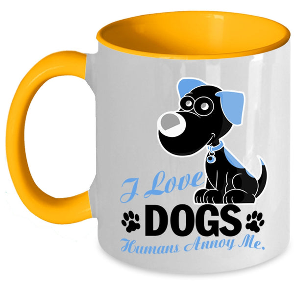 Humans Annoy Me Coffee Mug, I Love Dogs Accent Mug