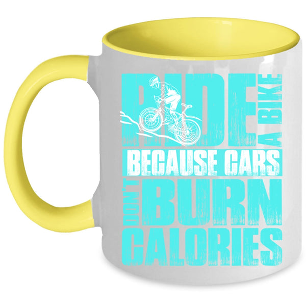 Because Cars Don't Burn Calories Coffee Mug, Ride A Bike Accent Mug