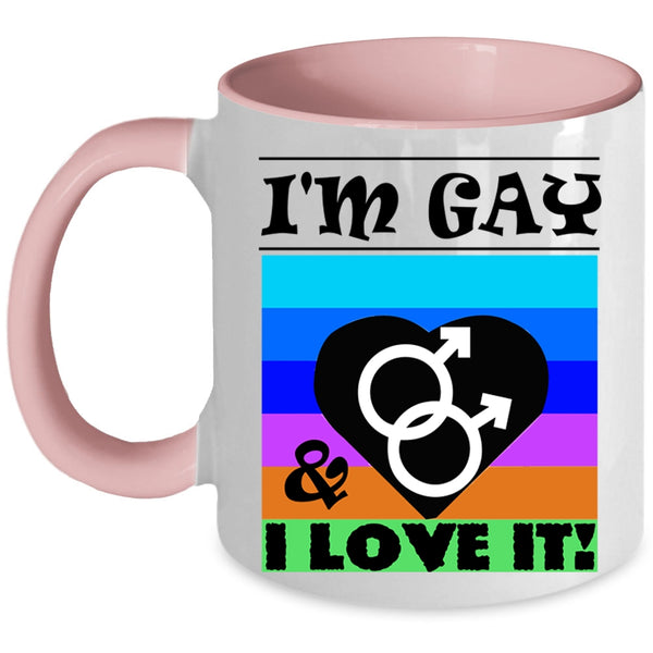 Cute Gift For Gay Coffee Mug, I'm Gay And I Love It Accent Mug