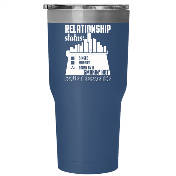 Relationship Status Tumbler 30 oz Stainless Steel, Taken By A Hot Court Reporter Travel Mug