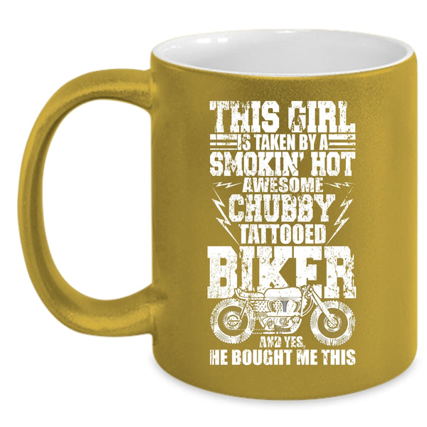 This Girl Is Taken By A Tattooed Biker Coffee Mug, Awesome Biker Coffee Cup