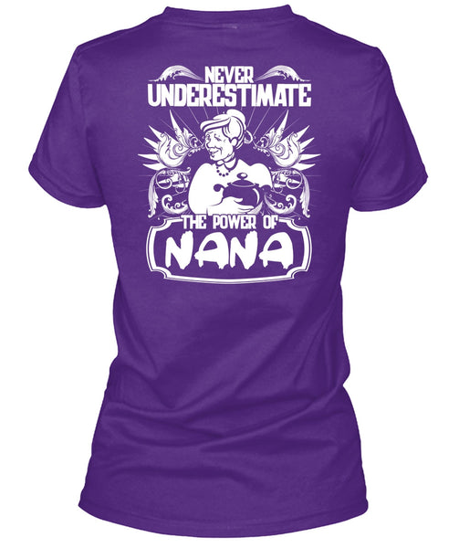 Never Underestimate The Power Of Nana T Shirt, Being A Nana T Shirt