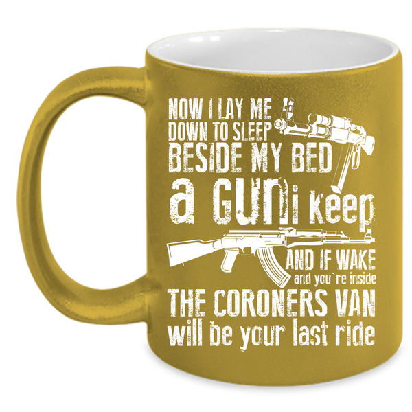 I Lay Me Down To Sleep Beside My Bed Coffee Mug, Funny Gunner Coffee Cup