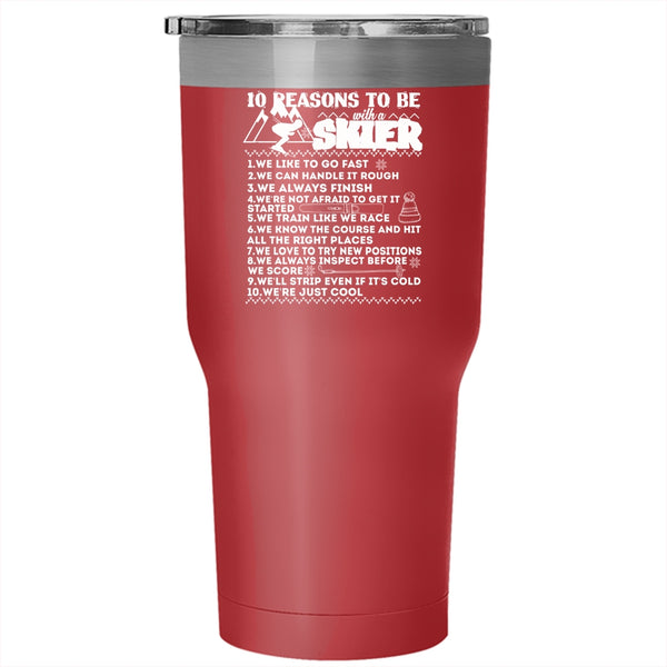 10 Reasons To Be With A Skier Tumbler 30 oz Stainless Steel, I Love Skier Travel Mug