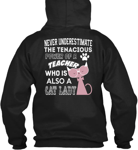 The Tenacious Power Of A Teacher Who Is Also A Cat Lady T Shirt, I Love Teaching T Shirt
