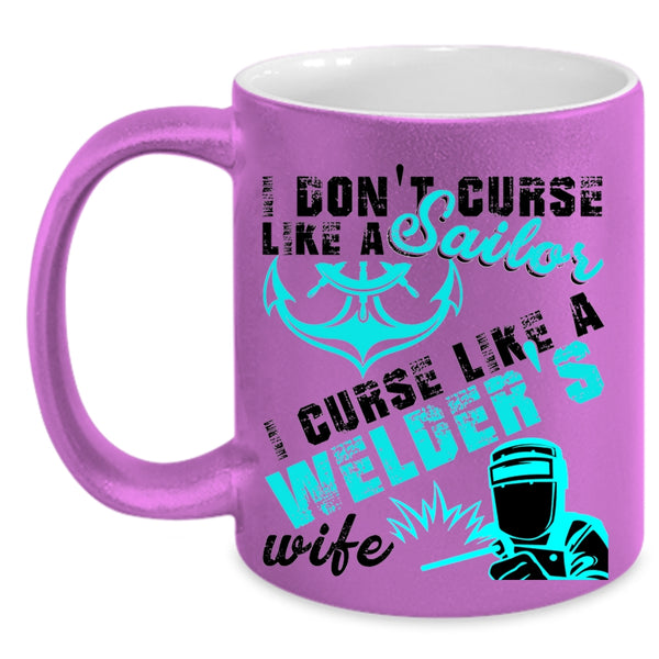 I Like A Welder's Wife Coffee Mug, I Don't Like A Sailor Accent Mug