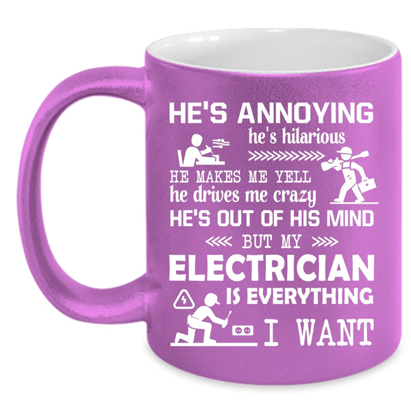 My Electrician Is Everything I Want Coffee Mug, Funny Electricians Coffee Cup
