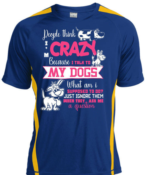 I Talk To My Dogs T Shirt, They Ask Me A Question T Shirt, Cool Shirt