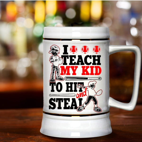 Funny Softball Beer Stein 22oz, I Teach My Kid To Hit And Steal Beer Mug