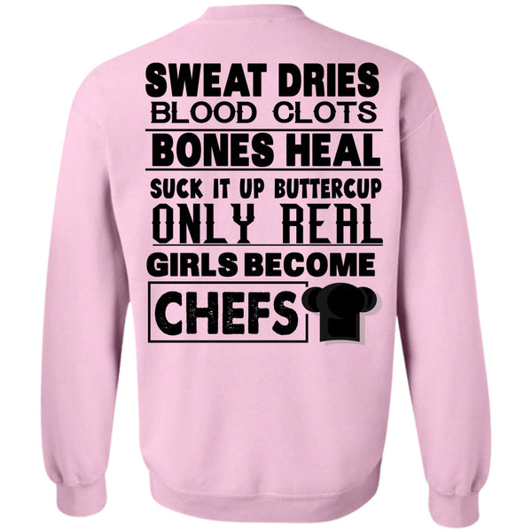 Being A Chef T Shirt, Only Real Girls Become Chefs Sweatshirt